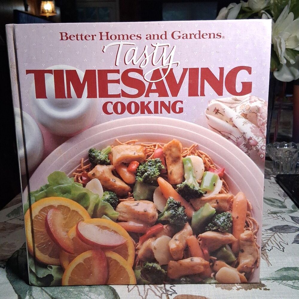 511 Better homes and gardens tasty time-saving cooking cookbook